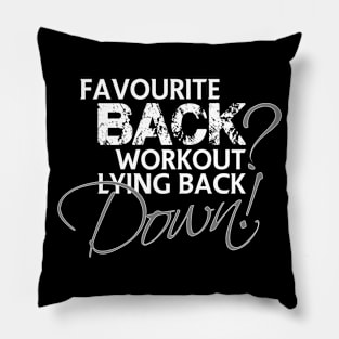 Favourite back workout? Lying back down! Pillow