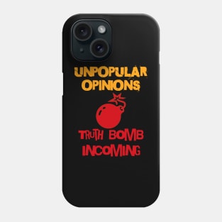 Unpopular Opinions, Truth Bomb Incoming - Unpopular Opinions Phone Case