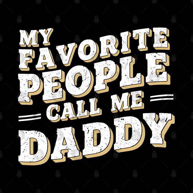 My favorite people call me daddy | dad lover by T-shirt US