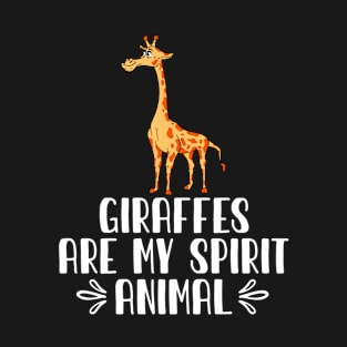 Giraffes Are My Spirit Animal T-Shirt