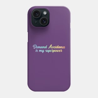 Demand avoidance is my superpower Phone Case