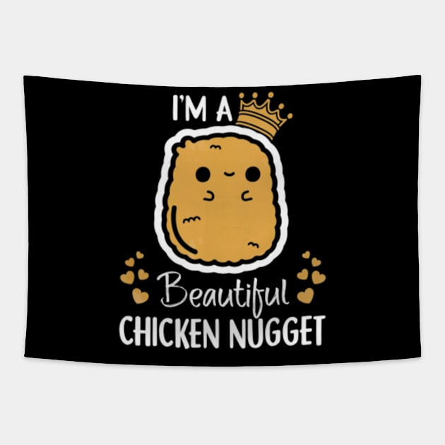 Im A Beautiful Chicken Nugget Nug Life Tshirt For Nug Lover Im A Beautiful Chicken Nugget Nug