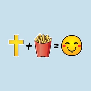 Christ plus French Fries equals happiness T-Shirt