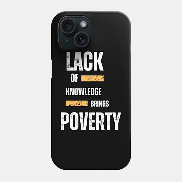 Lack of knowledge brings poverty Phone Case by Graceful Designs