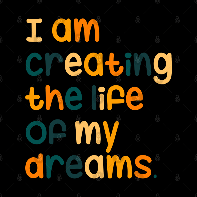I am creating the life of my dreams by maryamazhar7654