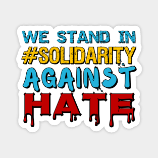 We stand in #solidarity against hate and racism Magnet