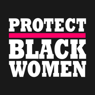 Protect black women T-Shirt