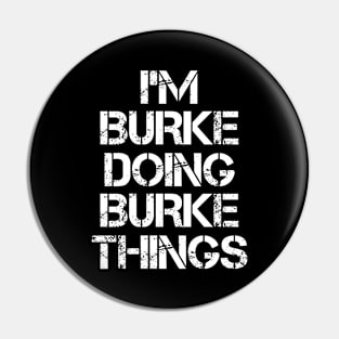Burke Name T Shirt - Burke Doing Burke Things Pin