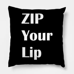 ZIP Your Lip Pillow