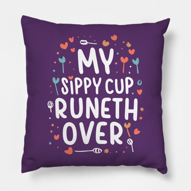 My Sippy Cup Runneth Over Pillow by Nuria the Cat