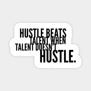 Hustle beats talent when talent doesn't hustle Magnet