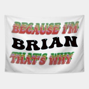 BECAUSE I AM BRIAN - THAT'S WHY Tapestry