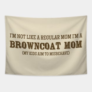 I'm Not Like A Regular Mom, I'm a Browncoat Mom Tapestry