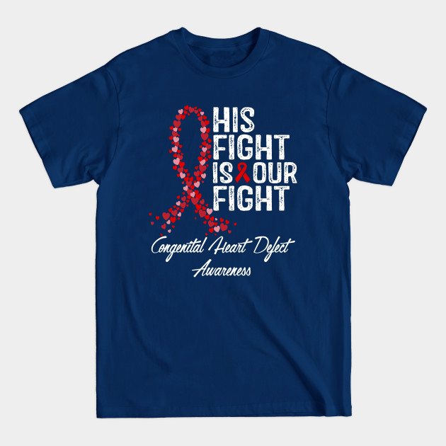 Disover Congenital Heart Defect Awareness His Fight Is Our Fight - Chd Awareness - T-Shirt