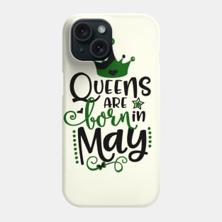 Queens Are Born In May Phone Case