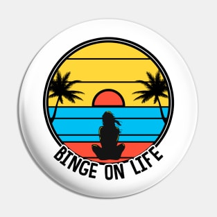 Binge On Life Pin