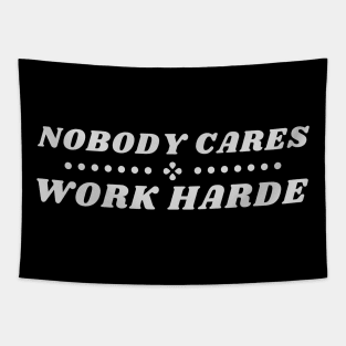 nobody cares work harder Tapestry