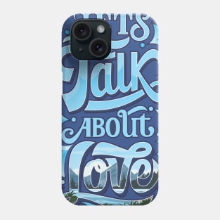 Lets Talk About Love Typography cool design Phone Case