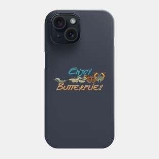 Enjoy The Butterflies, Butterfly Evolution Phone Case