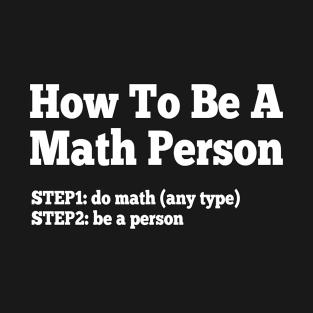 How To Be A Math Person T-Shirt