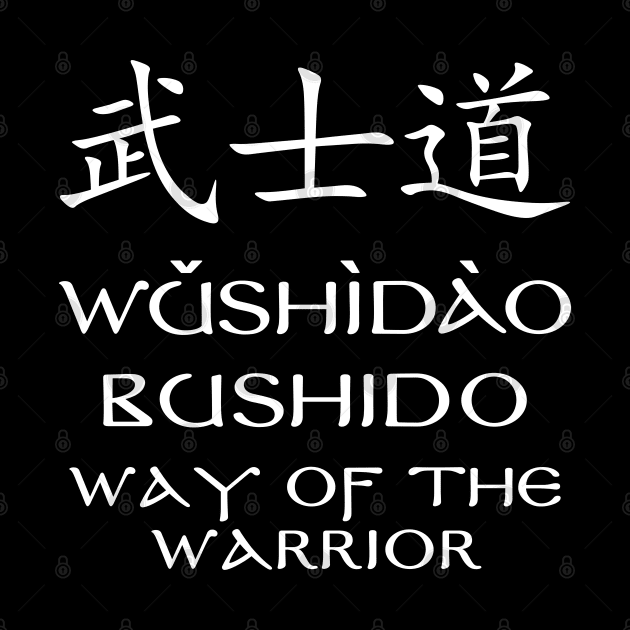 Bushido Wushidao Way of the Warrior by NicGrayTees