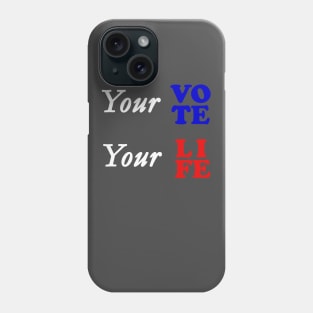 Your vote your life Phone Case