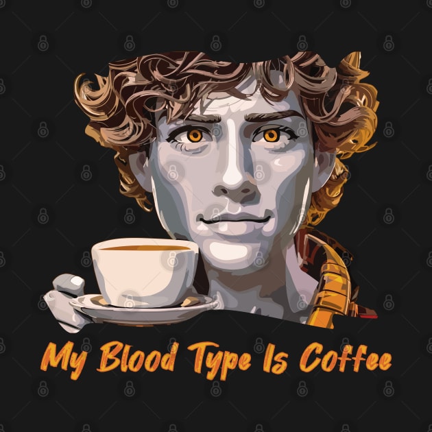 My Blood Type Is Coffee by Veronica Blend