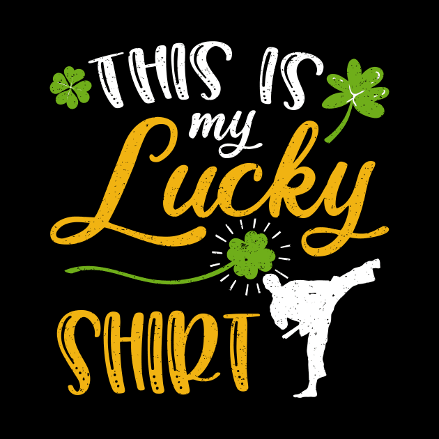 Karate This is My Lucky Shirt St Patrick's Day by maximel19722