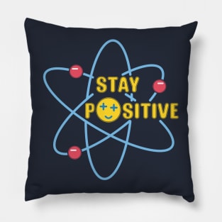 Stay positive Pillow