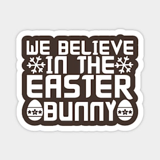 We believe in the easter bunny - easter Magnet