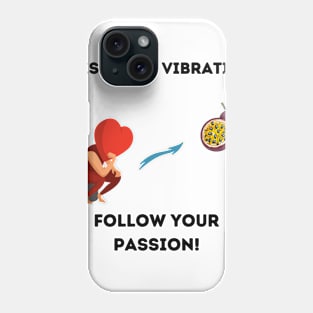 Follow your passion Phone Case