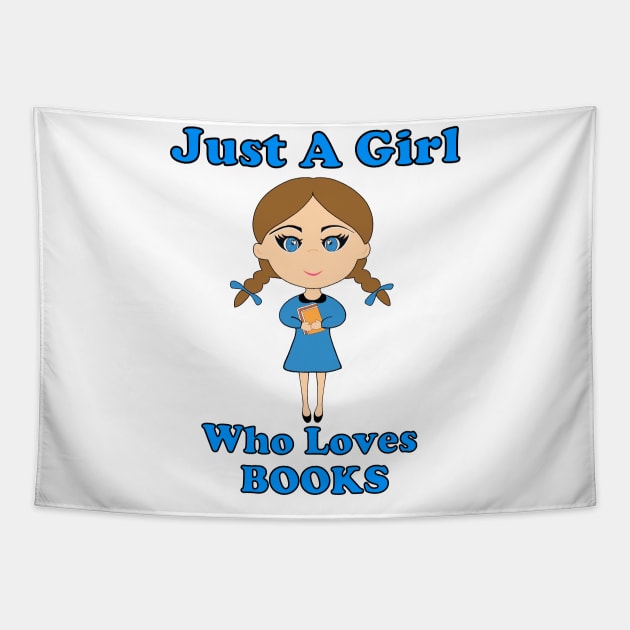 Just A Girl Who Loves Books Tapestry by SartorisArt1