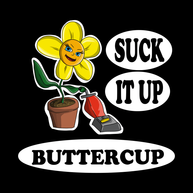 Suck it up Buttercup by JeremyBrownArt 