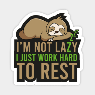 I Am Not Lazy Magnet