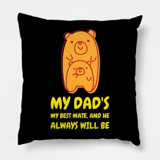 My Dad's My Best Mate And He Always Will Be | Cute Baby Pillow