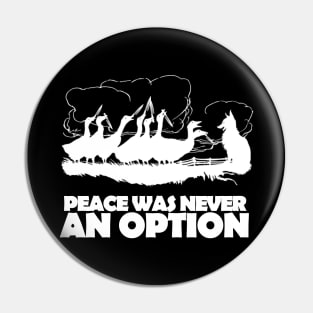 Peace Was Never An Option Pin