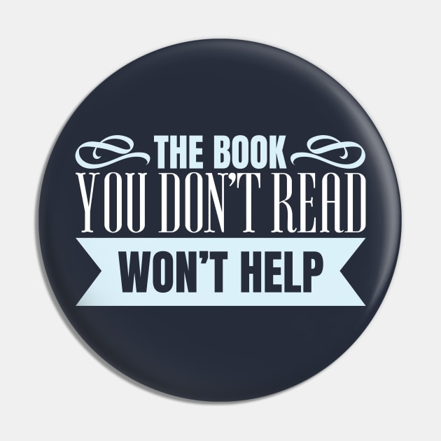 The Book You Don't Read Won't Help Pin by SiGo