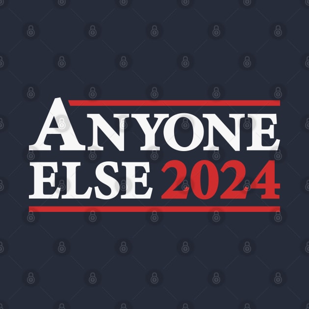 Anyone Else - Funny 2024 Presidential Election Campaign by TwistedCharm