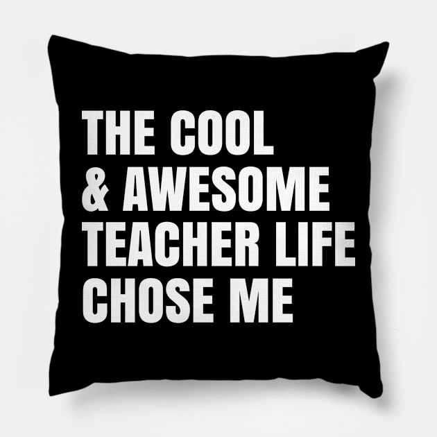 The cool and awesome teacher life chose me Pillow by happieeagle