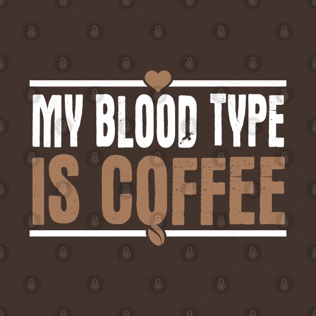 My Blood Type Is Coffee by kimmieshops