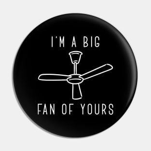 I’m A Big Fan Of Yours Pin