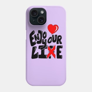 Enjoy your life / Lie Phone Case