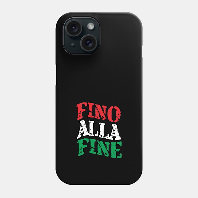 Fino Alla Fine Phone Case by radeckari25