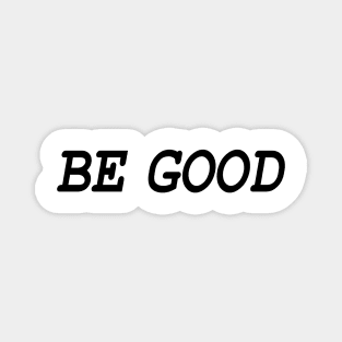 Be Good (blk) Magnet