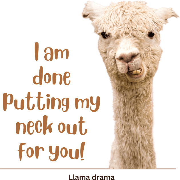 I am done putting my neck out for you - Llama Kids T-Shirt by Island Art Guy