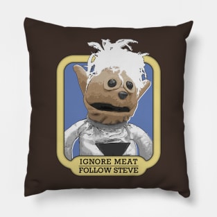 Ignore Meat, Follow Steve! Pillow