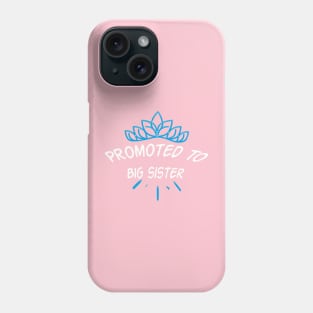 promoted to big sister Phone Case