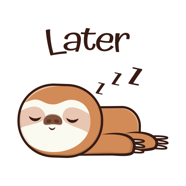 Cute Sloth Later Lazy Sleep Tired by Foxxy Merch