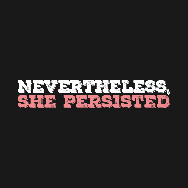 Nevertheless She Persisted - White - Pink by BTXstore