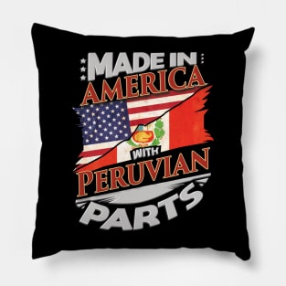 Made In America With Peruvian Parts - Gift for Peruvian From Peru Pillow